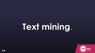 ConfidentialConfidentialConfidential
Text mining.
 