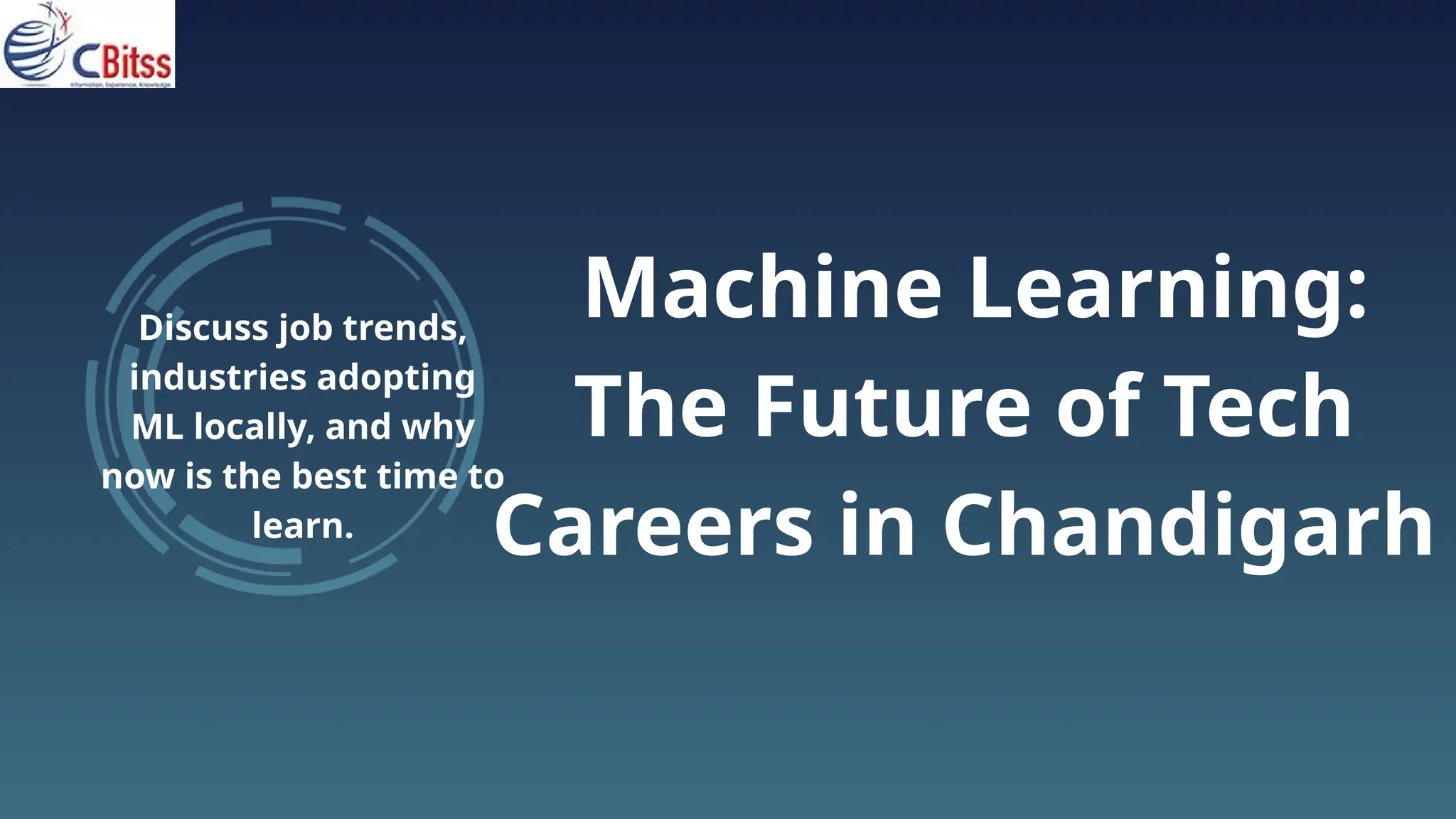 Machine Learning:
The Future of Tech
Careers in Chandigarh
Discuss job trends,
industries adopting
ML locally, and why
now is the best time to
learn.
 