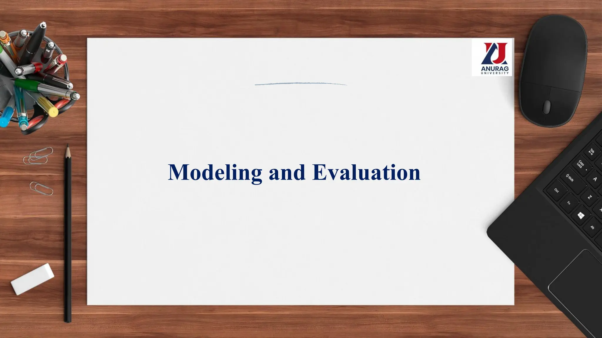 Modeling and Evaluation
 