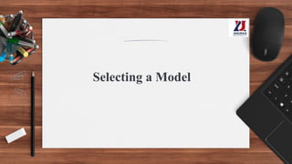 Selecting a Model
 
