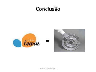 ConclusãoPUG-PE - Julho de 2011    =