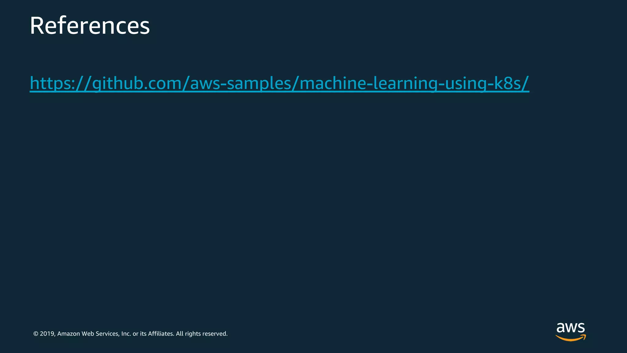 © 2019, Amazon Web Services, Inc. or its Affiliates. All rights reserved.
References
 