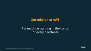 © 2019, Amazon Web Services, Inc. or its Affiliates. All rights reserved.
 