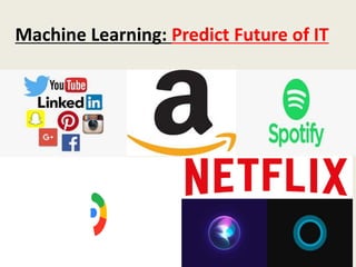 Machine Learning: Predict Future of IT
 