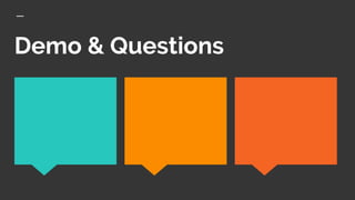 Demo & Questions
 