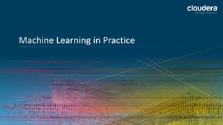 12
Machine Learning in Practice
 