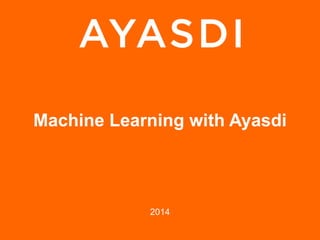 Machine Learning with Ayasdi

2014

 
