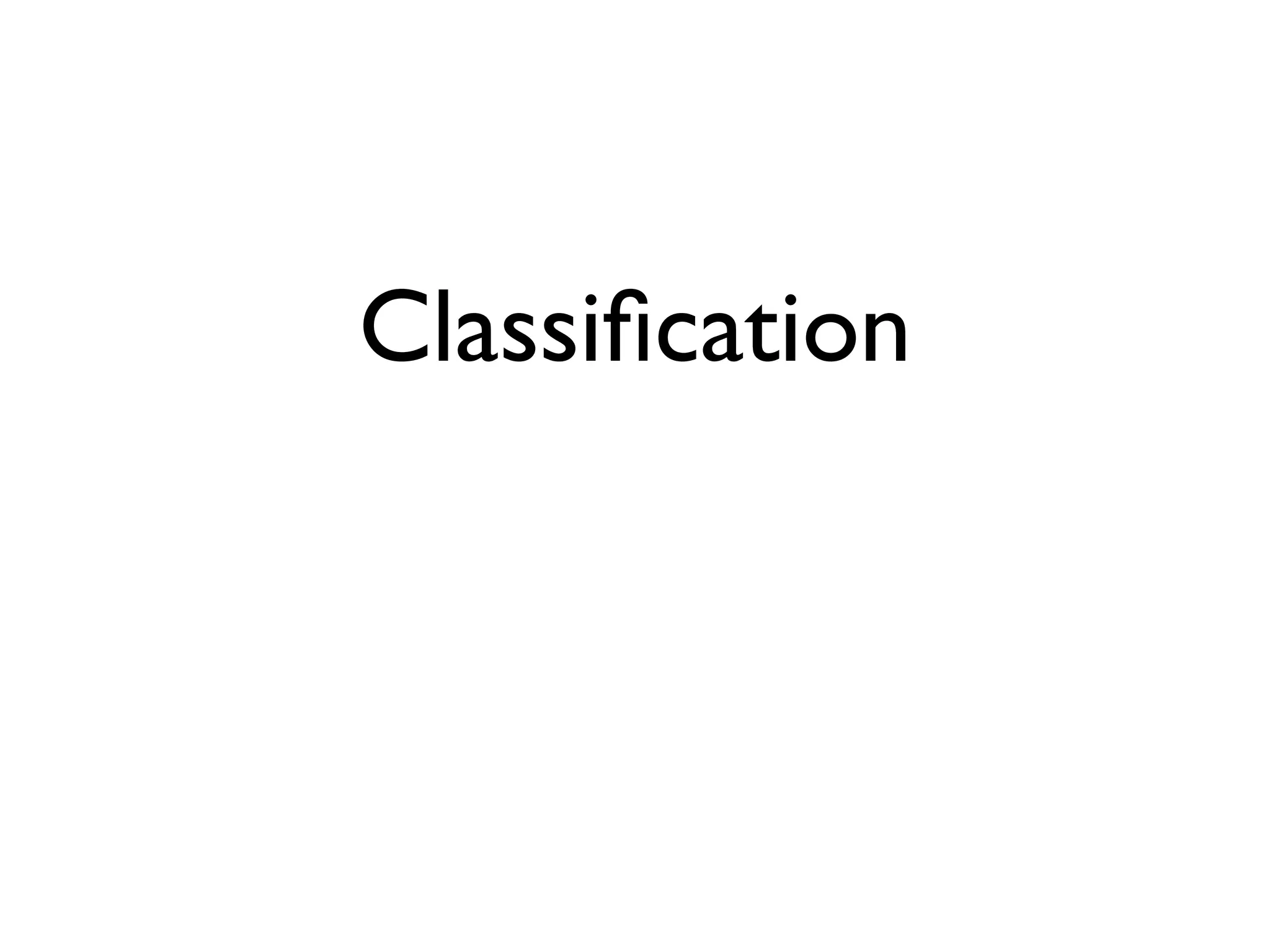 Classiﬁcation
 