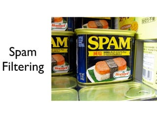 Spam
Filtering
 
