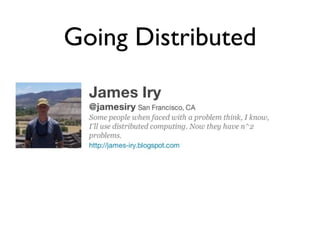 Going Distributed
 