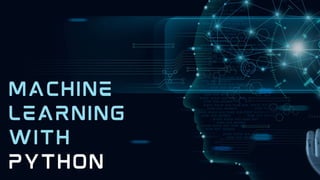 MACHINE LEARNING WITH PYTHON PPT.pptx | Programming Languages | Computing