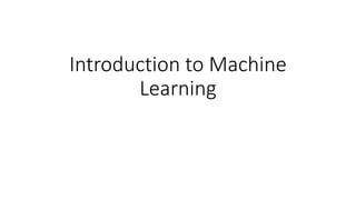 Introduction to Machine
Learning
 