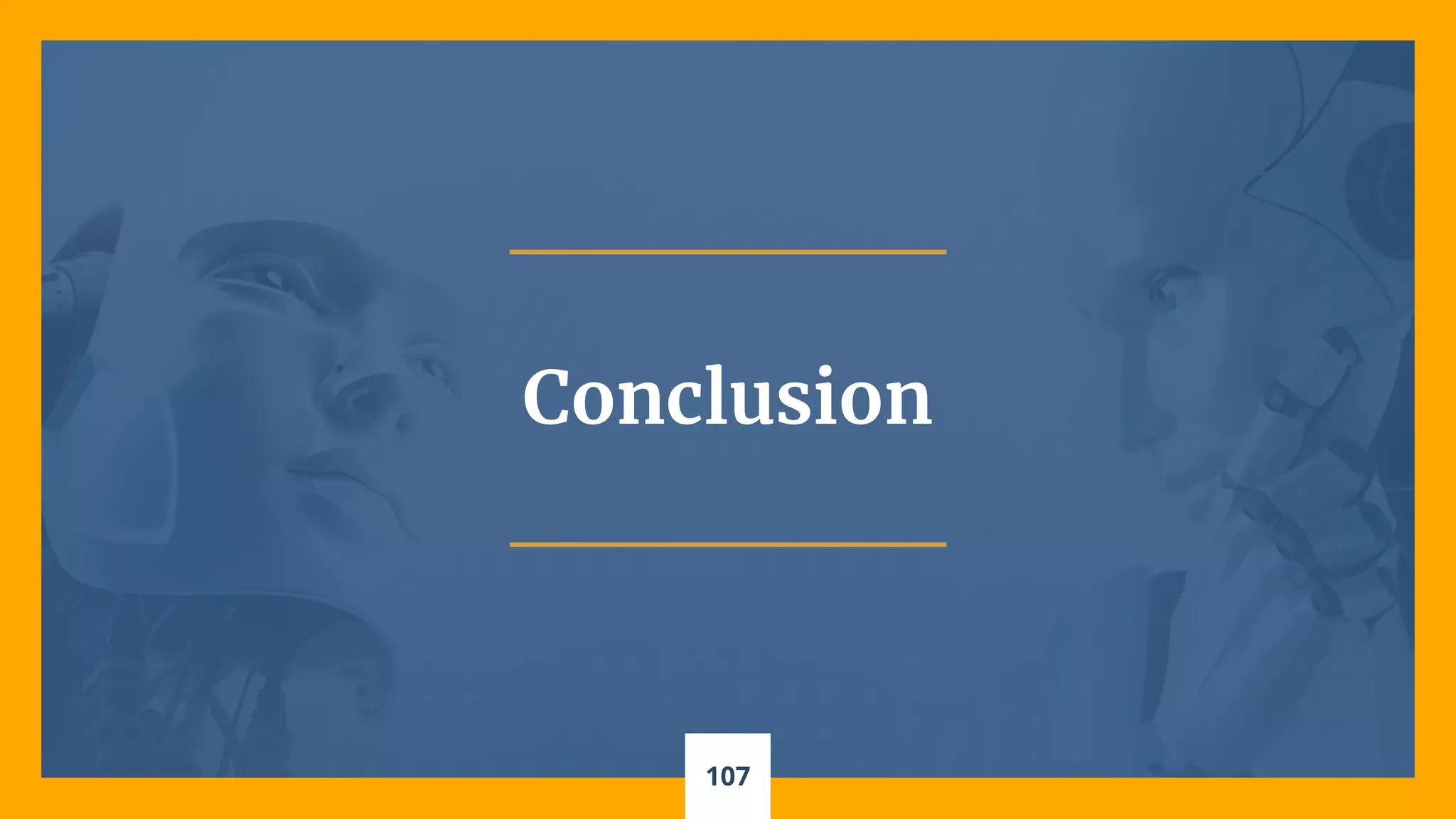 107
Conclusion
 