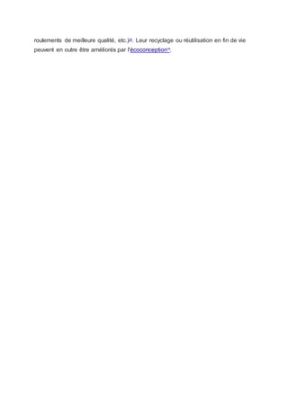 roulements de meilleure qualité, etc.)19
. Leur recyclage ou réutilisation en fin de vie
peuvent en outre être améliorés par l'écoconception19
.
 