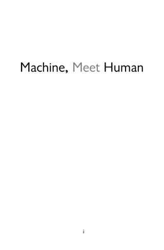 Machine, Meet Human




         i
 