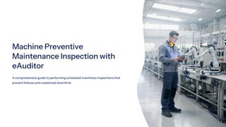 Machine Preventive Maintenance Inspection with eAuditor Audits and ...