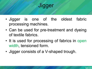 Jigger Process Machinery for preparation of textile | PPT
