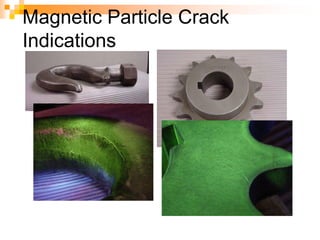 Magnetic Particle Crack
Indications
 
