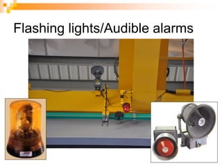 Flashing lights/Audible alarms
 
