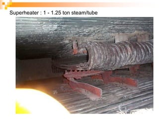 Superheater : 1 - 1.25 ton steam/tube
 