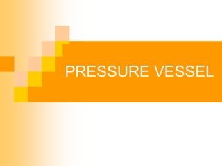 PRESSURE VESSEL
 