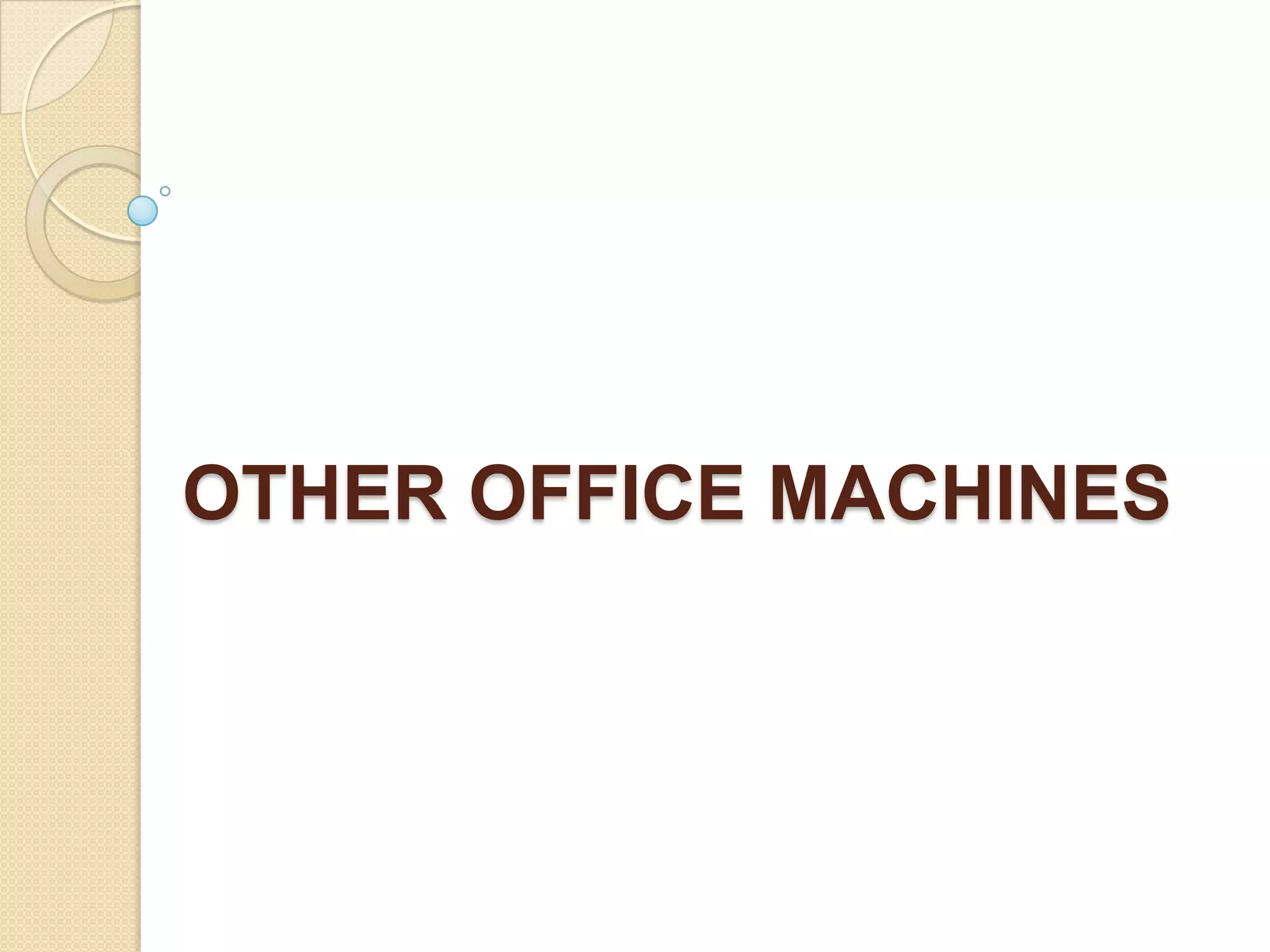 OTHER OFFICE MACHINES

 