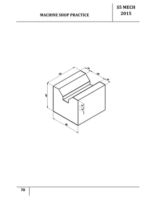 MACHINE SHOP PRACTICE
S5 MECH
2015
70
 