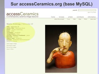 Sur accessCeramics.org (base MySQL)




DICEN - Séminaire Folksonomies et Tagging – 26 mars 2010
 