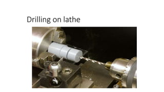 Drilling on lathe
 