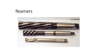 Reamers
 