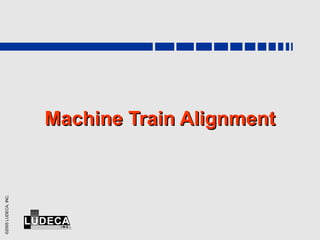 Machine Train Alignment 