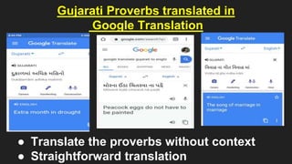 Gujarati Proverbs translated in
Google Translation
● Translate the proverbs without context
● Straightforward translation
 