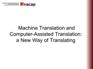 Machine Translation and Computer-Assisted Translation:  a New Way of Translating   