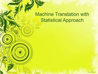 Machine Translation withStatisticalApproach 1 