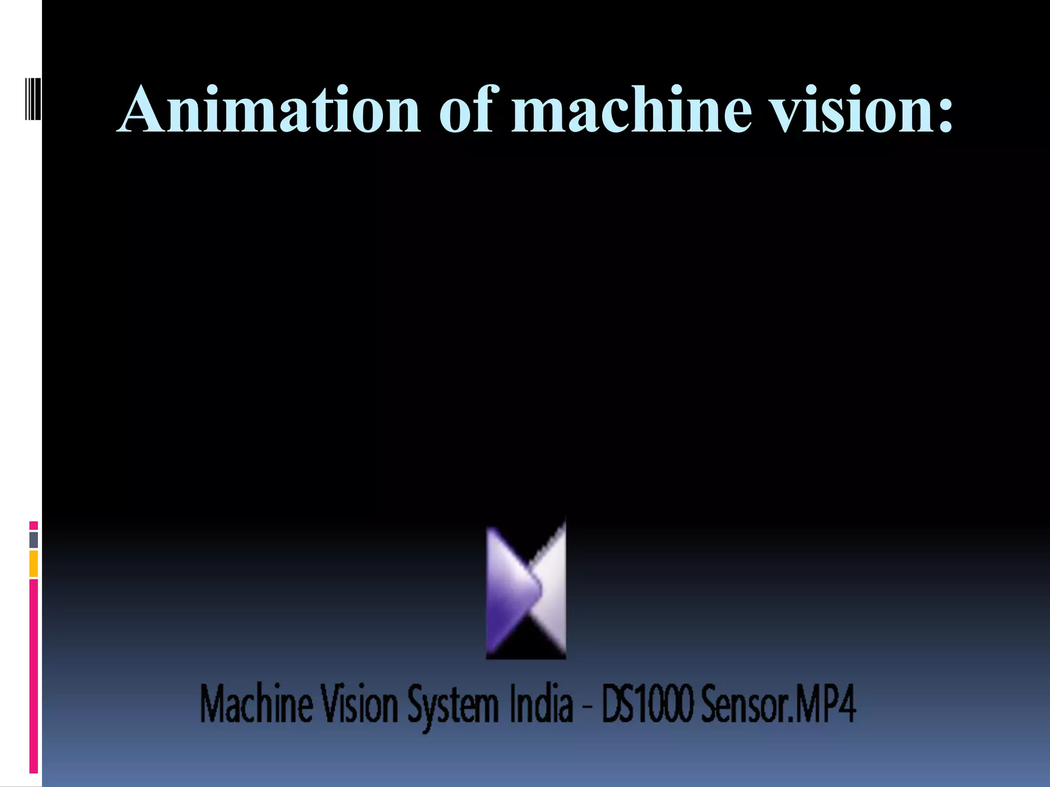 Animation of machine vision:
 
