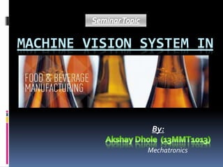 MACHINE VISION SYSTEM IN
By:
Mechatronics
 