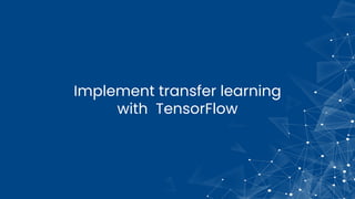Demystifying transfer learning with Tensorflow | PDF