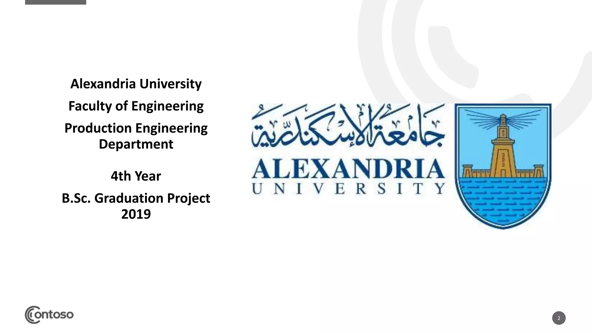 2
Alexandria University
Faculty of Engineering
Production Engineering
Department
4th Year
B.Sc. Graduation Project
2019
 