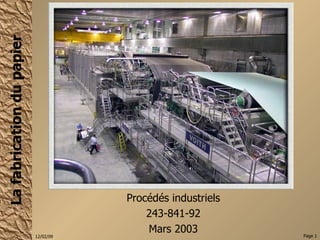 Procédés industriels 243-841-92 Mars 2003 La fabrication du papier 