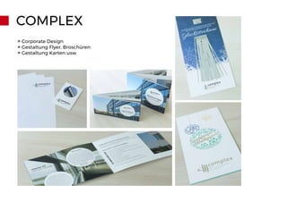 COMPLEX
» Corporate Design
» Gestaltung Flyer, Broschüren
» Gestaltung Karten usw.
 