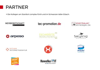 PARTNER
» Die Kollegen am Standort complex Fürth und im Schwarzen Adler Eibach:
 