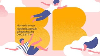 Machteld Weyts
Machteld.weyts@
billiebonkers.be
0472 324 918
 