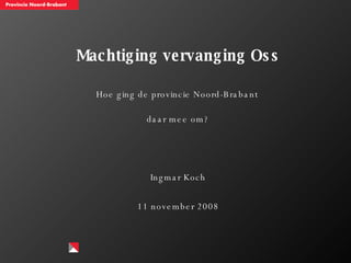 Machtiging vervanging Oss ,[object Object],[object Object],[object Object],[object Object]