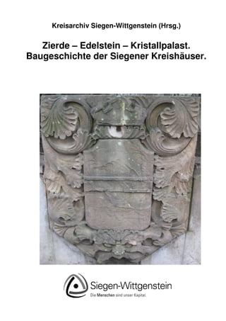 Kreisarchiv Siegen-Wittgenstein (Hrsg.)


   Zierde – Edelstein – Kristallpalast.
Baugeschichte der Siegener Kreishäuser.
 