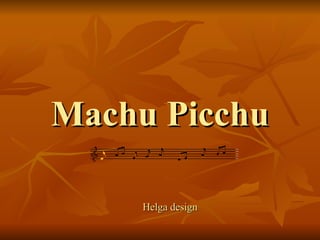 Machu Picchu Helga design  