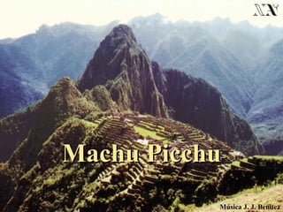 Machu Pic c hu Música J. J. Benitez 