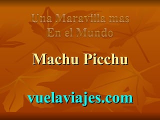 Machu Picchu vuelaviajes.com 
