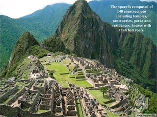 The space is composed of 140 constructions including temples, sanctuaries, parks and residences, houses with thatched roofs. 