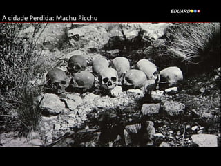 A cidade Perdida: Machu Picchu

 