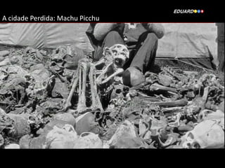 A cidade Perdida: Machu Picchu

 